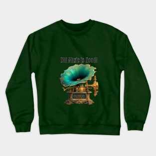 Old Music is Good! Crewneck Sweatshirt